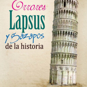 Errores, lapsus y gazapos de la historia