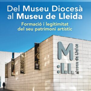DEL MUSEU DIOCESÀ AL MUSEU DE LLEIDA.