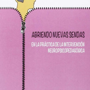 Abriendo nuevas sendas práctica intervencion neuropsicopedagógica