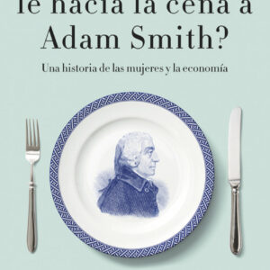 ¿Quién le hacía la cena a Adam Smith?