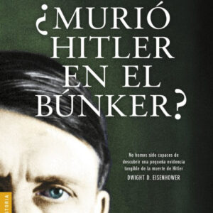 ¿MURIÓ HITLER EN EL BUNKER?