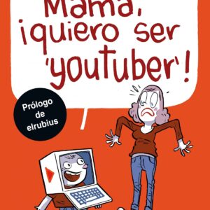 MAMÁ, ¡QUIERO SER YOUTUBER!