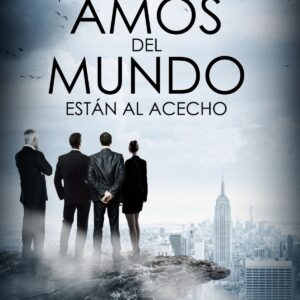 LOS AMOS DEL MUNDO ESTÁN AL ACECHO