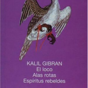 LOCO, EL. ALAS ROTAS. ESPIRITUS REBELDES