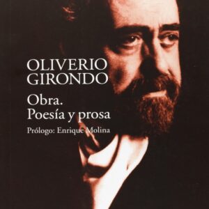 OBRA. POESIA Y PROSA. OLIVERIO GIRONDO