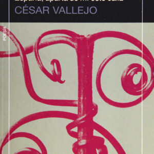 POEMAS EN PROSA/POEMAS HUMANOS/ESPAÑA, APARTA DE MI ESTE CALIZ