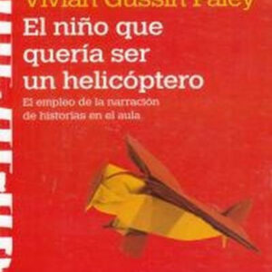 EL NIÑO QUE QUERIA SER UN HELICOPTERO