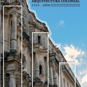 LA HABANA. ARQUITECTURA COLONIAL (1519 - 1898)