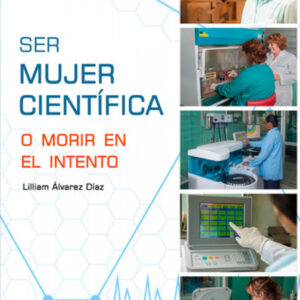 SER MUJER CIENTÍFICA O MORIR EN EL INTENTO