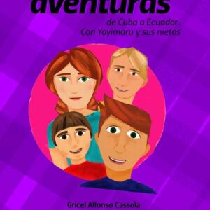 CIENCIFANTÁSTICAS AVENTURAS DE CUBA A ECUADOR. CON YOYIMARU