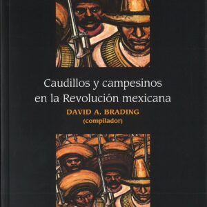 Caudillos y campesinos en la Revolución mexicana