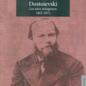 Dostoievski : Los años milagrosos, 1865-1871