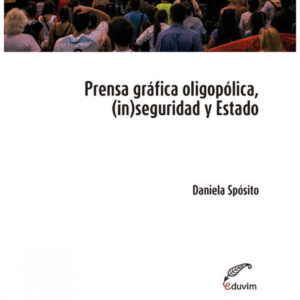 Prensa oligopólica, (in)seguridad y Estado