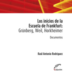 Los inicios de la Escuela de Frankfurt: Grünberg, Weil, Hor