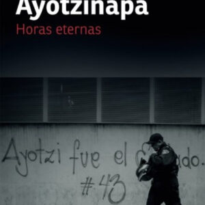 Ayotzinapa. Horas eternas