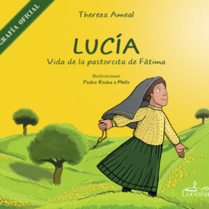 Lucía. Vida de la pastorcita de Fátima