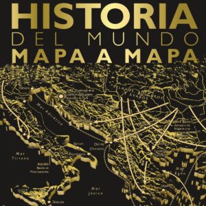 HISTORIA DEL MUNDO MAPA A MAPA