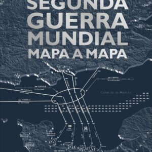 Segunda Guerra Mundial mapa a mapa