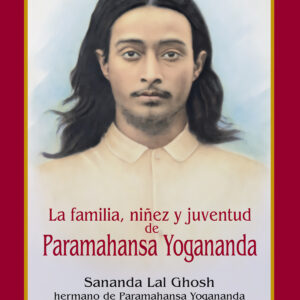 MEJDA. LA FAMILIA, NIÑEZ Y JUVENTUD DE PARAMAHANSA YOGANANDA