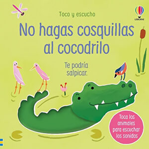 NO HAGAS COSQUILLAS AL COCODRILO
