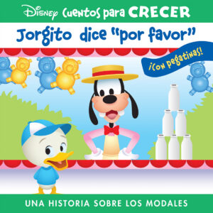 JORGITO DICE 'POR FAVOR'. UNA HISTORIA SOBRE LOS MODALES. DISNEY CUENTOS PARA CRECER.