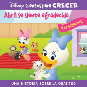 ABRIL SE SIENTE AGRADECIDA. DISNEY CUENTOS PARA CR