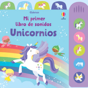 UNICORNIO MI PRIMER LIBRO DE SONIDOS