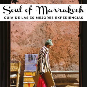 Soul of Marrakech: Guía de las 30 mejores experiencias