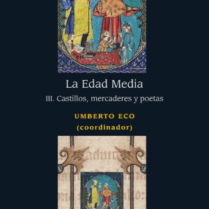La edad media III. Castillos, mercaderes y poetas