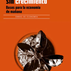PROSPERIDAD SIN CRECIMIENTO. BASES PARA ECONOMIA DE MAÑANA