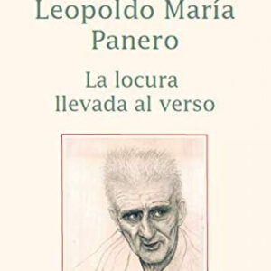 LEOPOLDO MAR¡A PANERO. LA LOCURA LLEVADA AL VERSO