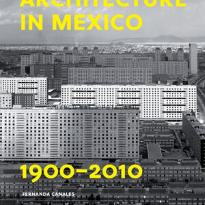 ARCHITECTURE IN MEXICO 1900-2010