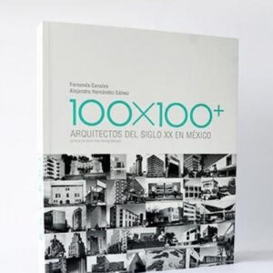 100X100 + ARQUITECTOS DEL SIGLO XX EN MEXICO