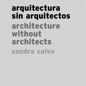 SANDRA CALVO:ARQUITECTURA SIN ARQUITECTOS