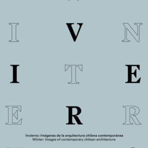INVIERNO: IMAGENES DE LA ARQUITECTURA CHILENA CONTEMPORANEA