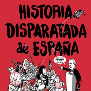 HISTORIA DISPARATADA DE ESPAÑA