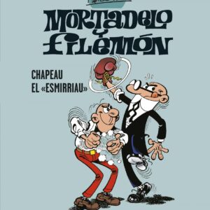 Mortadelo y Filemón. Chapeau el «esmirriau» (Esenciales Ibáñez 2)