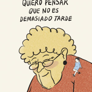 Quiero pensar que no es demasiado tarde