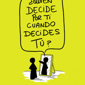 ¿quien decide por ti cuando decides tu?