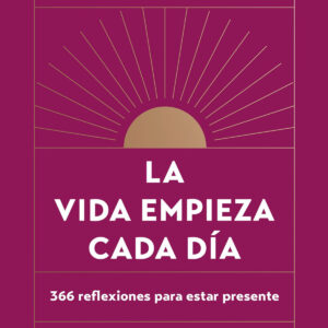 LA VIDA EMPIEZA CADA DÍA