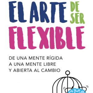EL ARTE DE SER FLEXIBLE