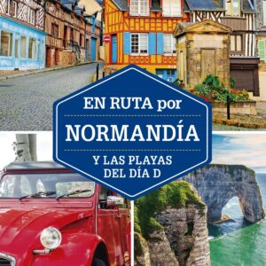 EN RUTA POR NORMANDÍA Y LAS PLAYAS DEL DÍA D
