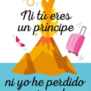 NI TU ERES UN PRINCIPE NI YO HE PERDIDO UN ZAPATO