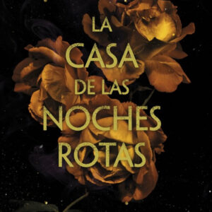 LA CASA DE LAS NOCHES ROTAS