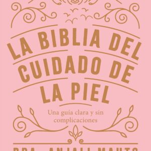 La biblia del cuidado de la piel