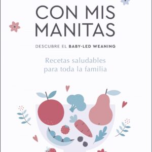 Con mis manitas. Descubre el Baby-Led Weaning