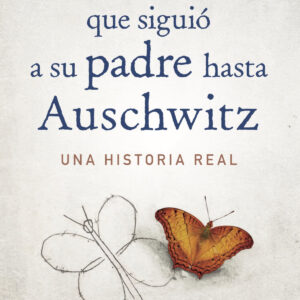 El chico que siguió a su padre hasta Auschwitz