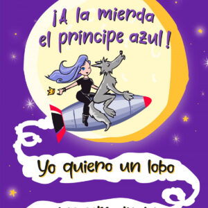 ¡A la mierda el príncipe azul! Yo quiero un lobo que me coma mejor