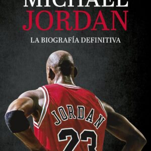 Michael Jordan. La biografía definitiva