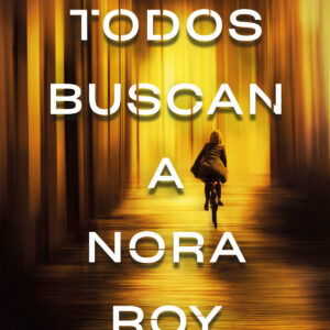 Todos buscan a Nora Roy
